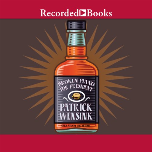 Broken Piano for President by Patrick Wensink