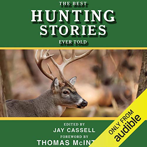 The Best Hunting Stories Ever Told by Jay Cassell - editor