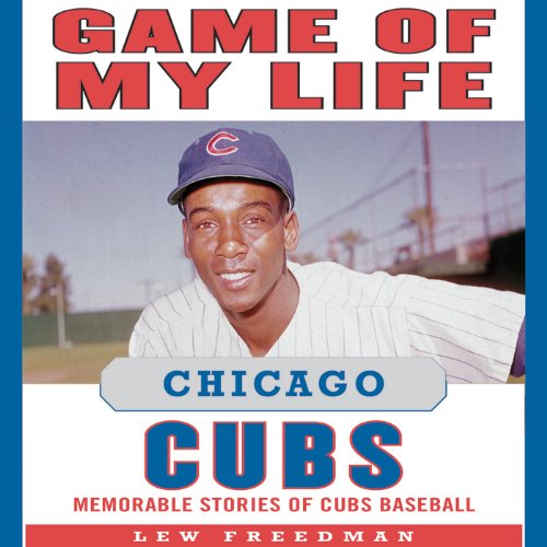 Game of My Life: Chicago Cubs