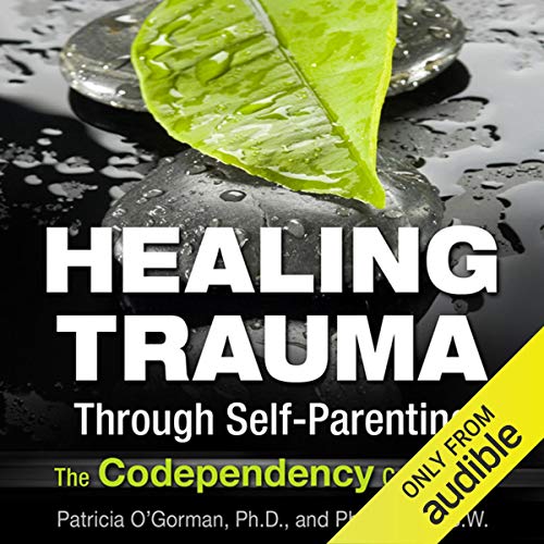 Healing Trauma Through Self-Parenting