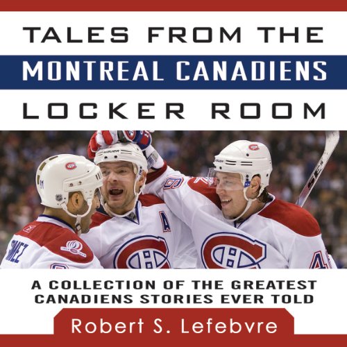 Tales from the Montreal Canadiens Locker Room