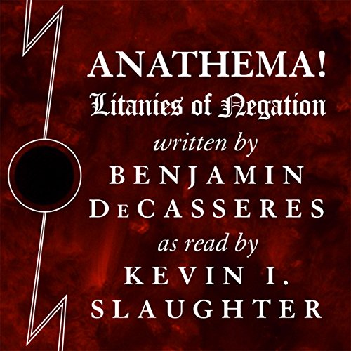 Anathema!: Litanies of Negation by Benjamin DeCasseres