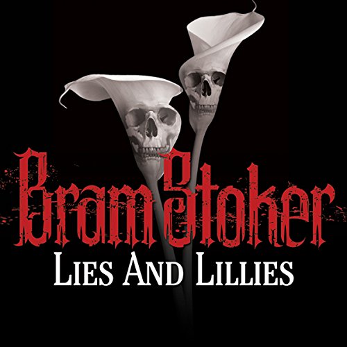 Lies and Lillies by Bram Stoker