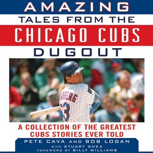 Amazing Tales from the Chicago Cubs Dugout