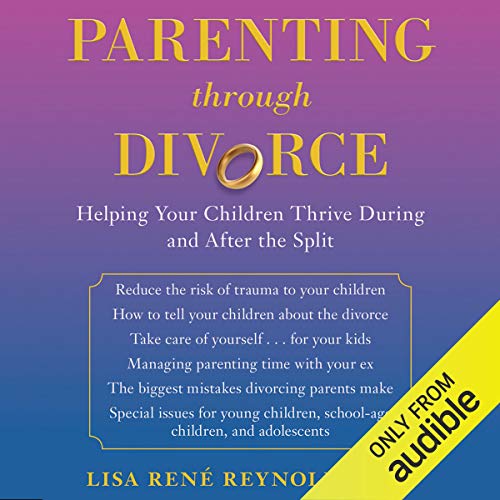 Parenting through Divorce by Lisa Rene Reynolds PhD