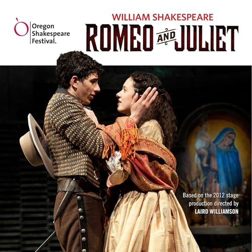 Romeo and Juliet: Oregon Shakespeare Festival Audio Theater [Dramatized]