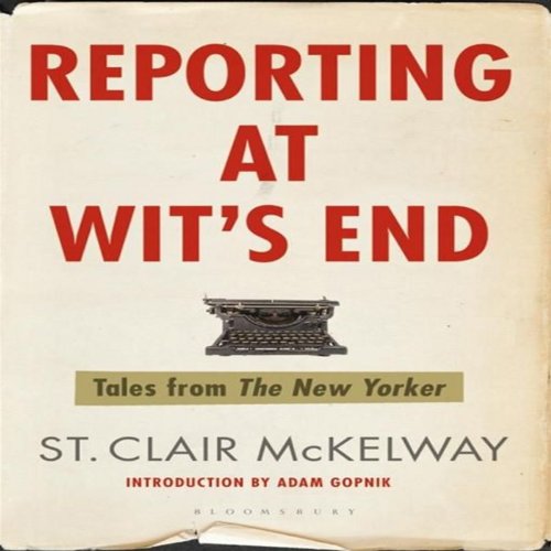 Reporting at Wit's End by St. Clair McKelway