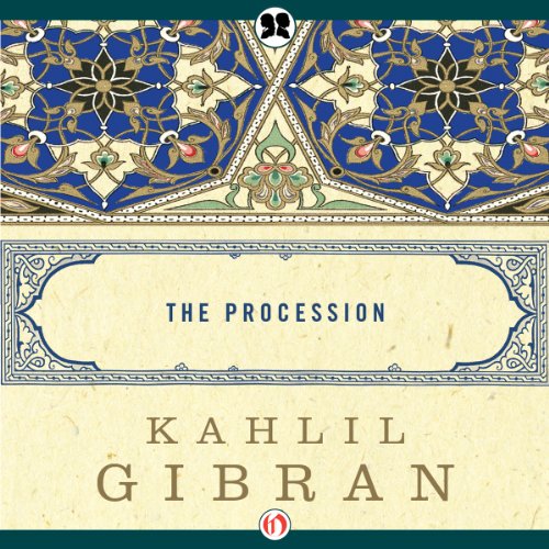 The Procession by Khalil Gibrán