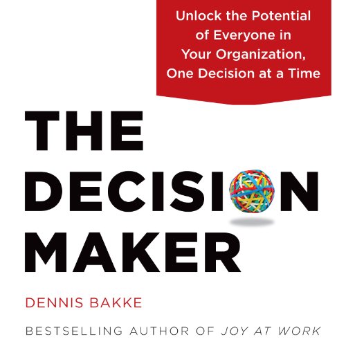 The Decision Maker by Dennis Bakke