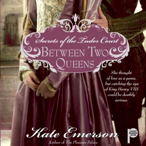 Between Two Queens by Kate Emerson