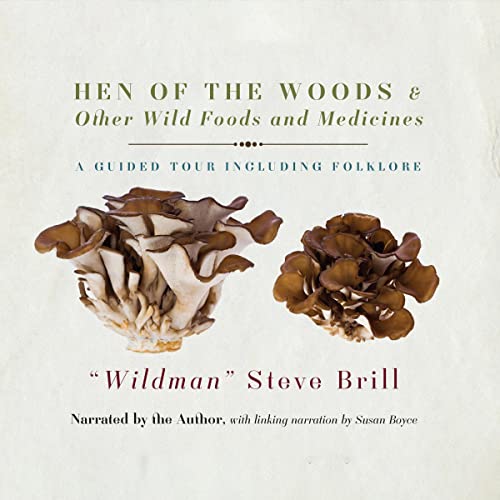 Hen of the Woods & Other Wild Foods and Medicines by Steve Brill