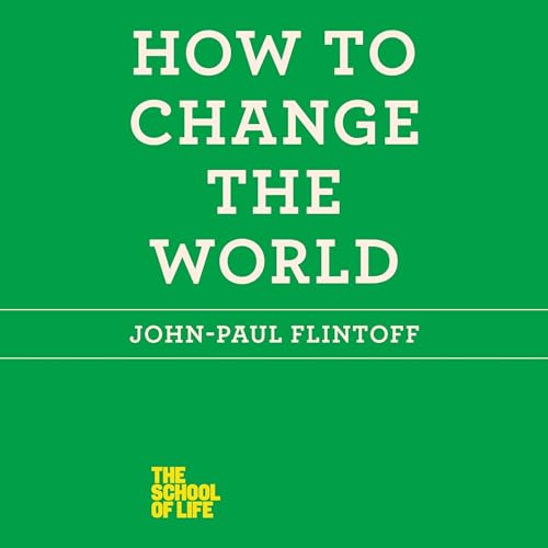 How to Change the World by John-Paul Flintoff