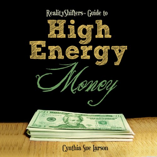 RealityShifters Guide to High Energy Money