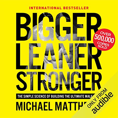 Bigger Leaner Stronger by Michael Matthews