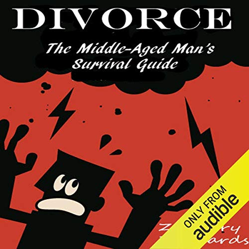 Divorce: The Middle-Aged Man's Survival Guide