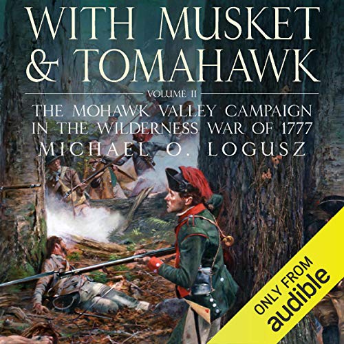 With Musket and Tomahawk Vol II by Michael Logusz