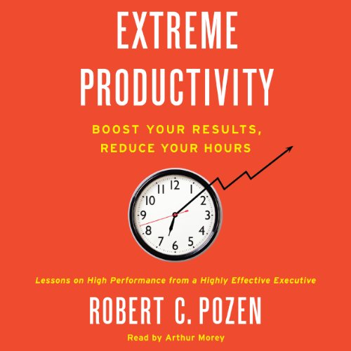 Extreme Productivity by Robert C. Pozen