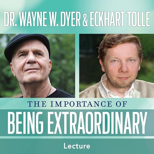 The Importance of Being Extraordinary by Wayne W. Dyer