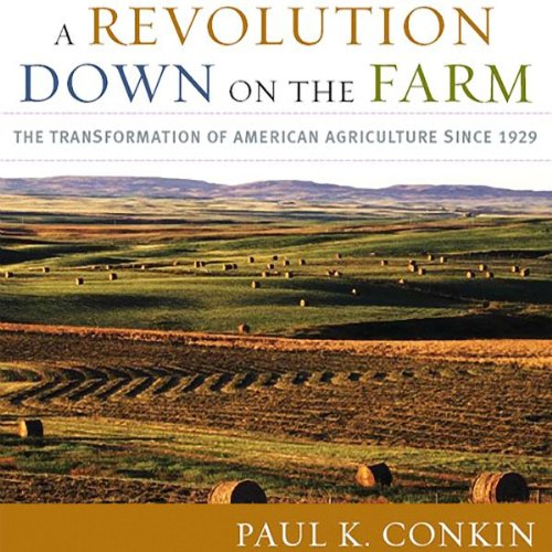 A Revolution Down on the Farm by Paul K. Conkin
