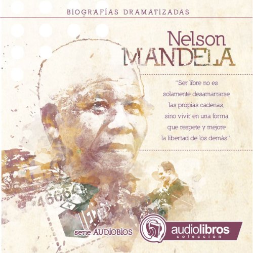 Nelson Mandela: Biografía Dramatizada [Nelson Mandela: Dramatized Biography]