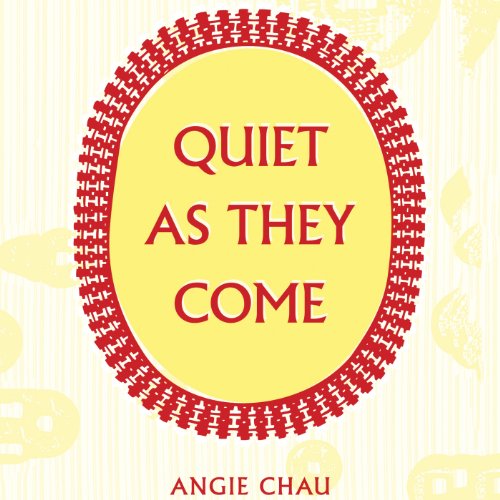 Quiet As They Come by Angie Chau