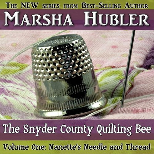 The Snyder County Quilting Bee, Volume 1 by Marsha Hubler