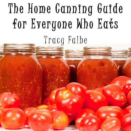 The Home Canning Guide for Everyone Who Eats