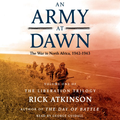 An Army at Dawn: The War in North Africa (1942-1943)
