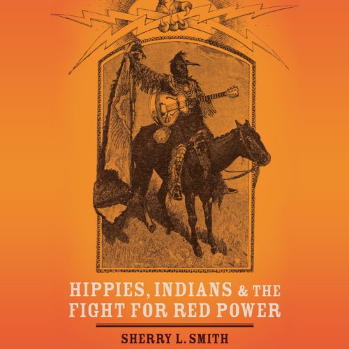 Hippies, Indians, and the Fight for Red Power by Sherry L. Smith