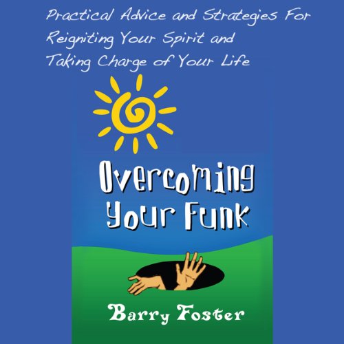 Overcoming Your Funk by Barry Foster