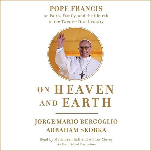 On Heaven and Earth by Jorge Mario Bergoglio