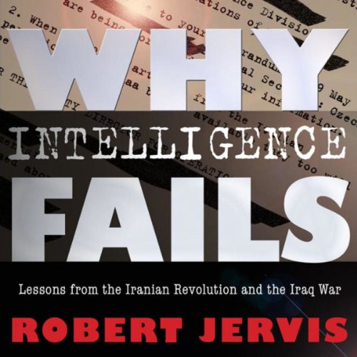 Why Intelligence Fails by Robert L. Jervis