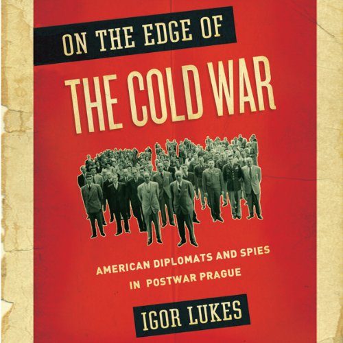 On the Edge of the Cold War by Igor Lukes