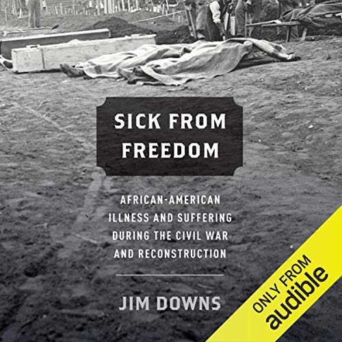 Sick from Freedom by Jim Downs