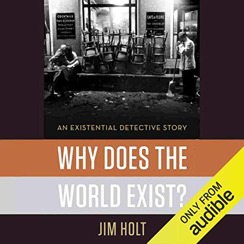 Why Does the World Exist? by Jim Holt