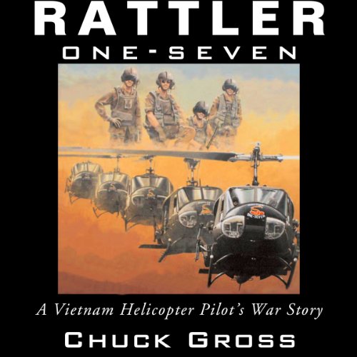 Rattler One-Seven: A Vietnam Helicopter Pilot's War Story