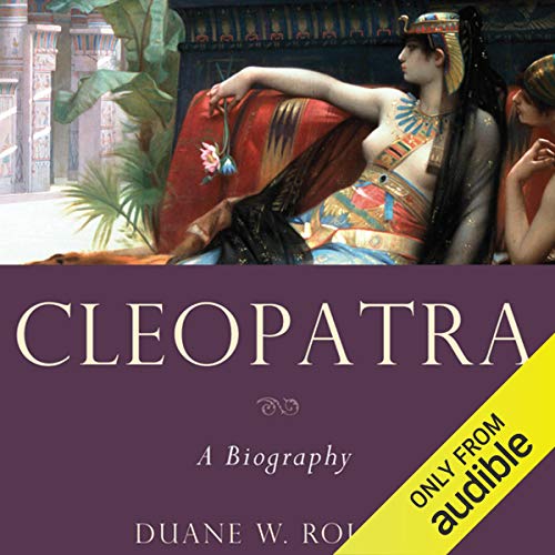 Cleopatra: A Biography by Duane W. Roller