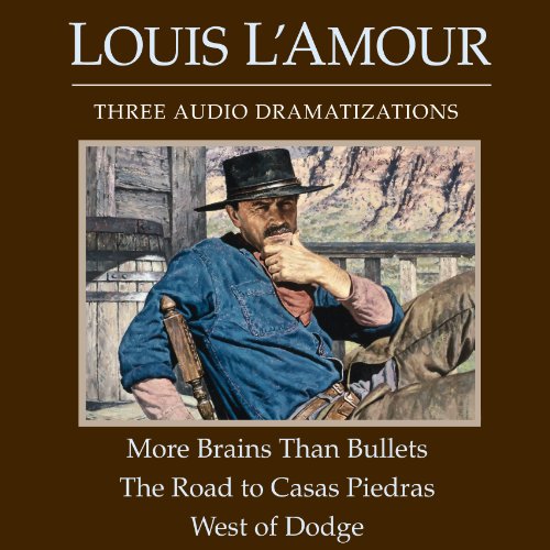More Brains Than Bullets/The Road to Casas Piedras/West of Dodge by Louis L'Amour
