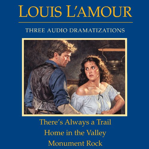 There's Always a Trail / Home in the Valley / Monument Rock by Louis L'Amour