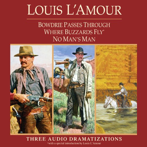 Bowdrie Passes Through / Where Buzzards Fly / No Man's Man by Louis L'Amour