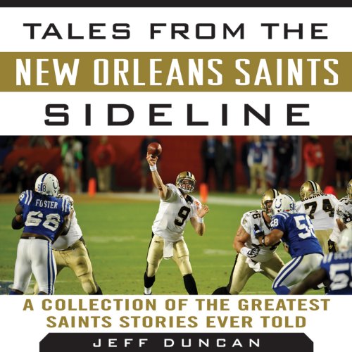 Tales from the New Orleans Saints Sideline by Jeff Duncan