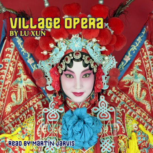 Village Opera by Lu Xun