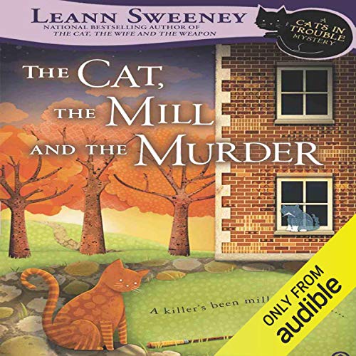 The Cat, the Mill and the Murder by Leann Sweeney