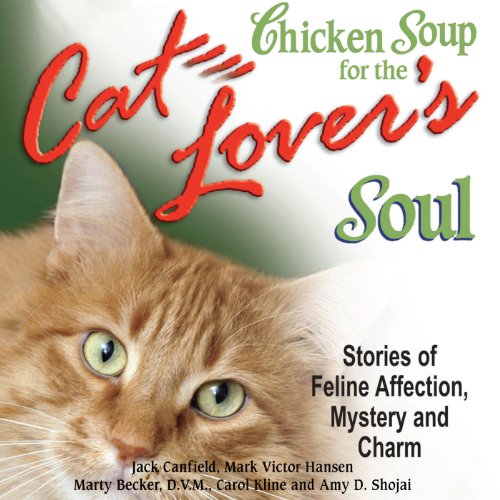 Chicken Soup for the Cat Lover's Soul: Stories of Feline Affection, Mystery and Charm