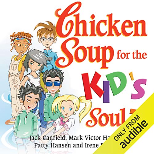 Chicken Soup for the Kid's Soul 2: Character-Building Stories for Kids Ages 6-10