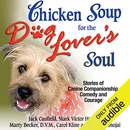 Chicken Soup for the Dog Lover's Soul: Stories of Canine Companionship, Comedy and Courage