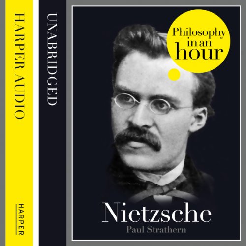 Nietzsche: Philosophy in an Hour by Paul Strathern
