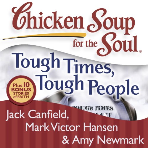 Chicken Soup for the Soul: Tough Times, Tough People