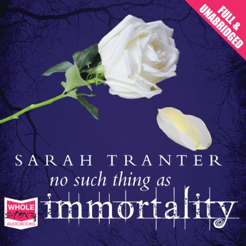 No Such Thing as Immortality by Sarah Tranter