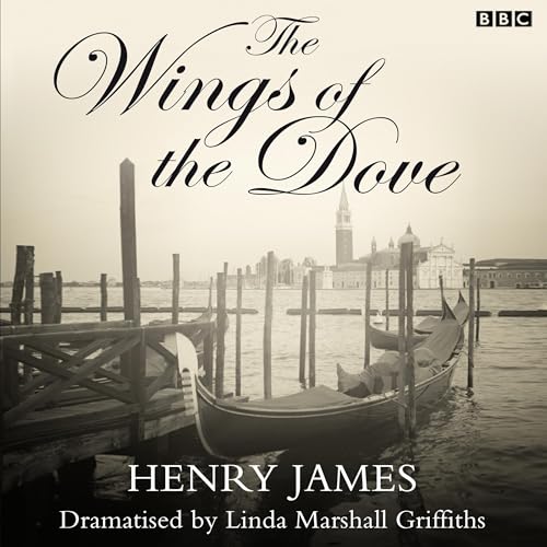 The Wings Of The Dove (Classic Serial) by Henry James